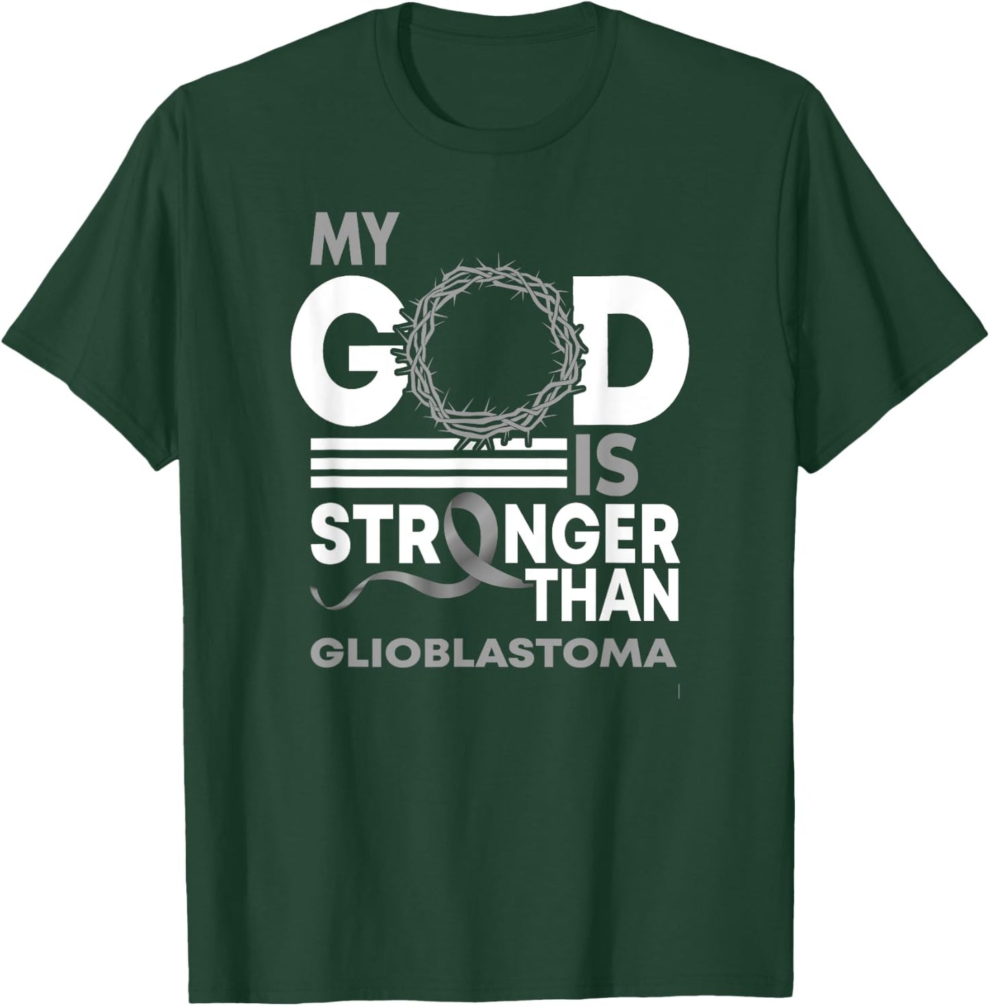 My God Is Stronger Than Glioblastoma Awareness Ribbon T-Shirt - T-Shirt | Forest
