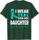 I Wear Teal For My Daughter Support Ovarian Cancer Awareness T-Shirt - T-Shirt | Forest