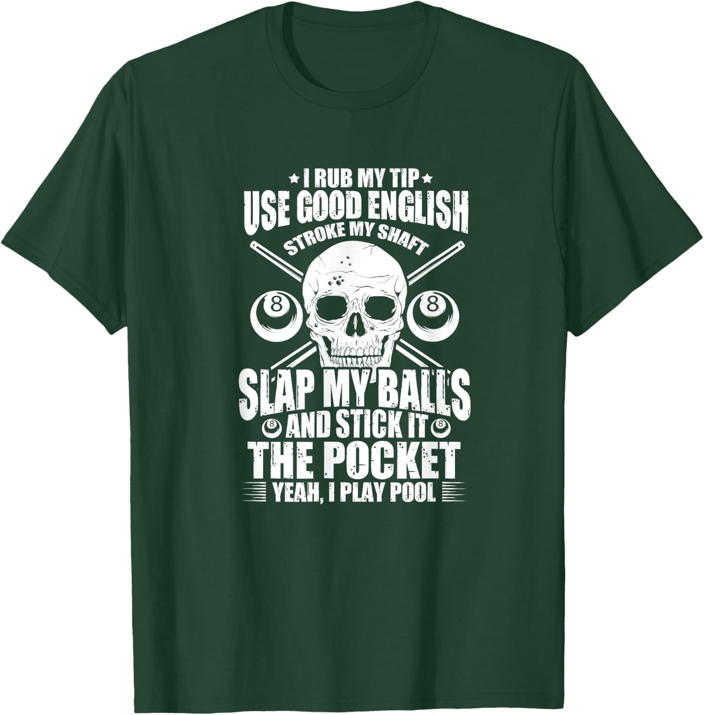 Billiards Billiard Pool Player I Rub My Tip Use Good English T-Shirt - T-Shirt | Forest