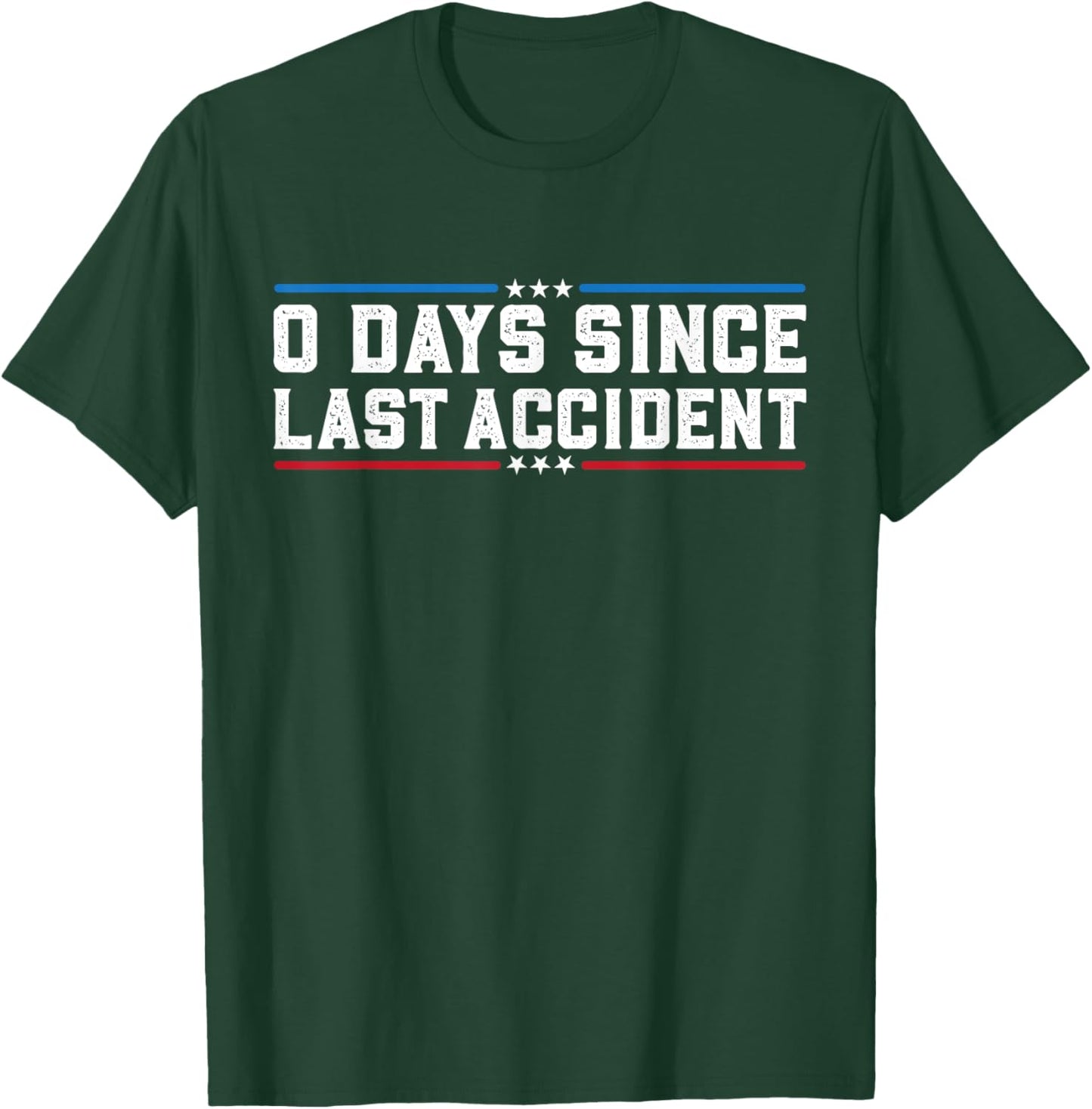 0 Days Since Last Accident Funny Accident Prone Surgery T-Shirt - T-Shirt | Forest