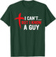 I Can't but I Know a Guy Jesus Cross Funny Christian T-Shirt - T-Shirt | Forest