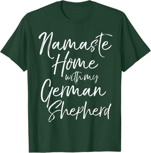 Yoga Pun Dog Owner Gift Namaste Home with My German Shepherd T-Shirt - T-Shirt | Forest