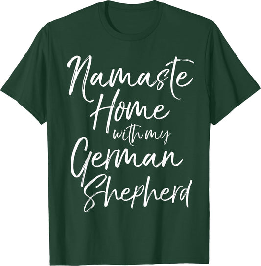 Yoga Pun Dog Owner Gift Namaste Home with My German Shepherd T-Shirt - T-Shirt | Forest