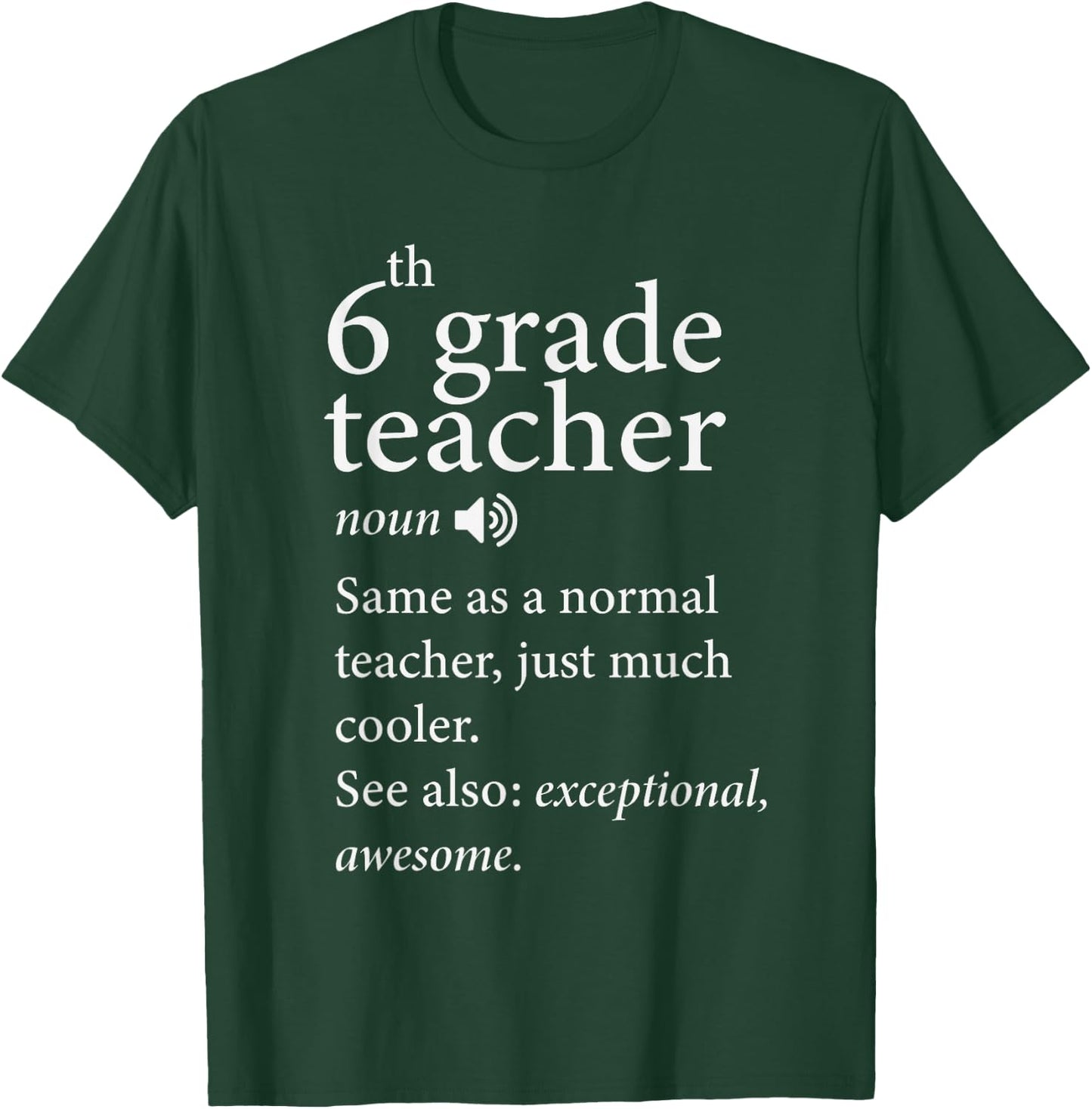 6th grade teacher noun same as a normal teacher, just much Men Women T-Shirt - T-Shirt | Forest