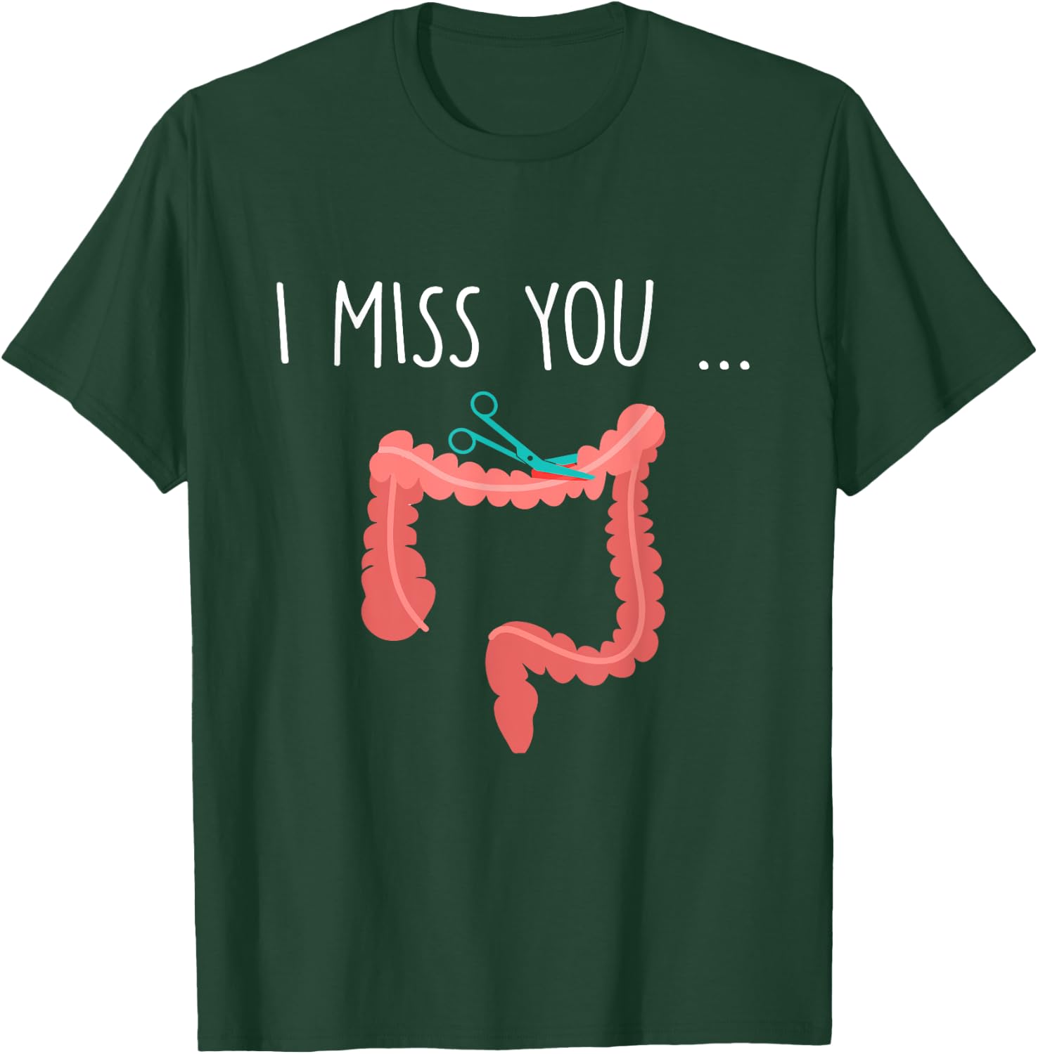 Missing My Colon Funny Ostomy Ostomate Surgery Humour T-Shirt - T-Shirt | Forest