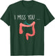 Missing My Colon Funny Ostomy Ostomate Surgery Humour T-Shirt - T-Shirt | Forest