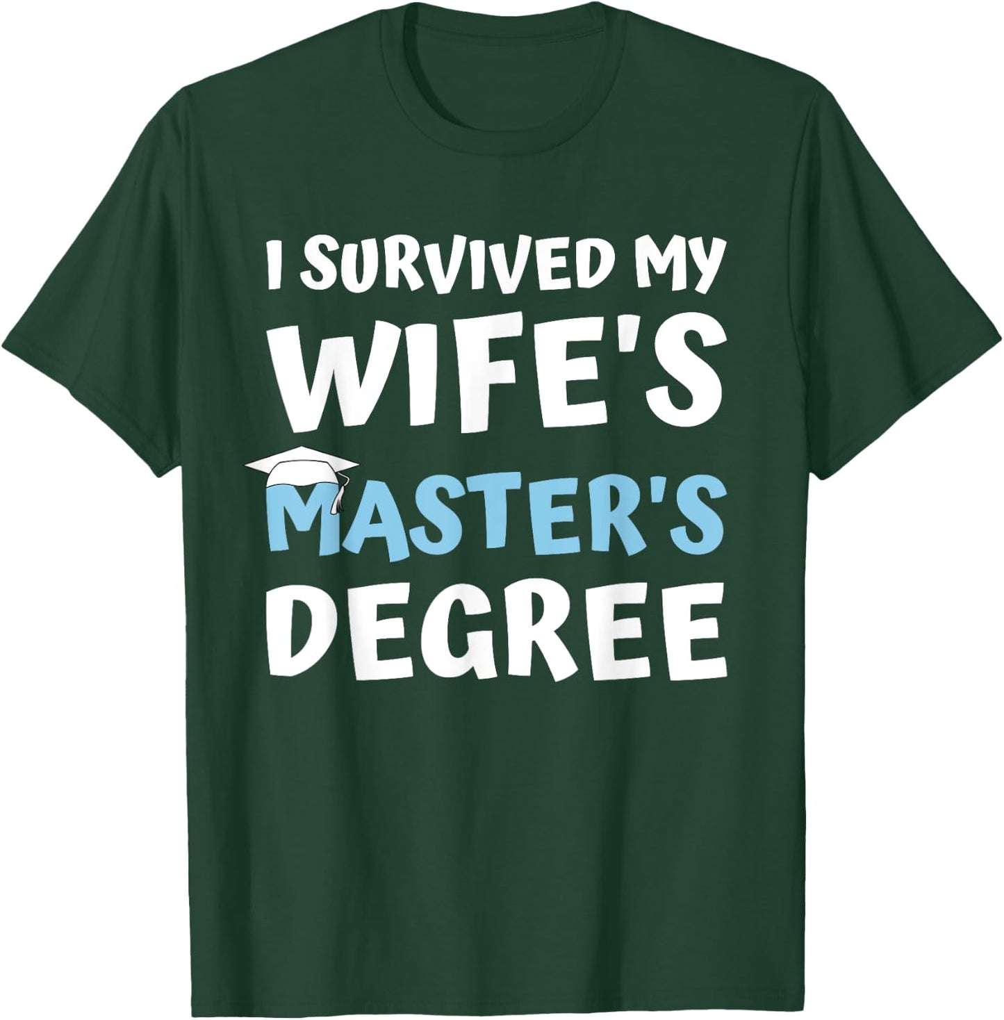 i survived my wifes masters degree MBA college graduation T-Shirt - T-Shirt | Forest