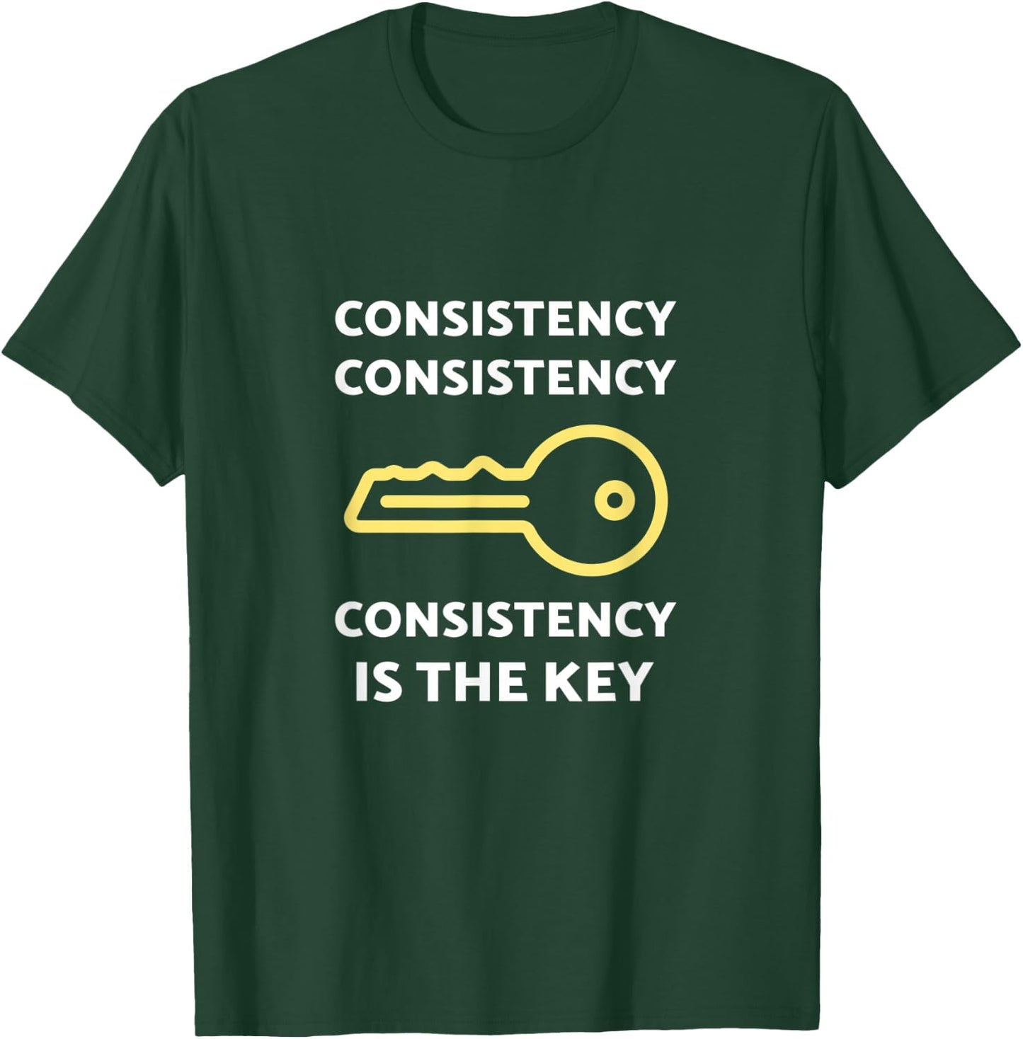 Consistency Is The Key T-Shirt - T-Shirt | Forest