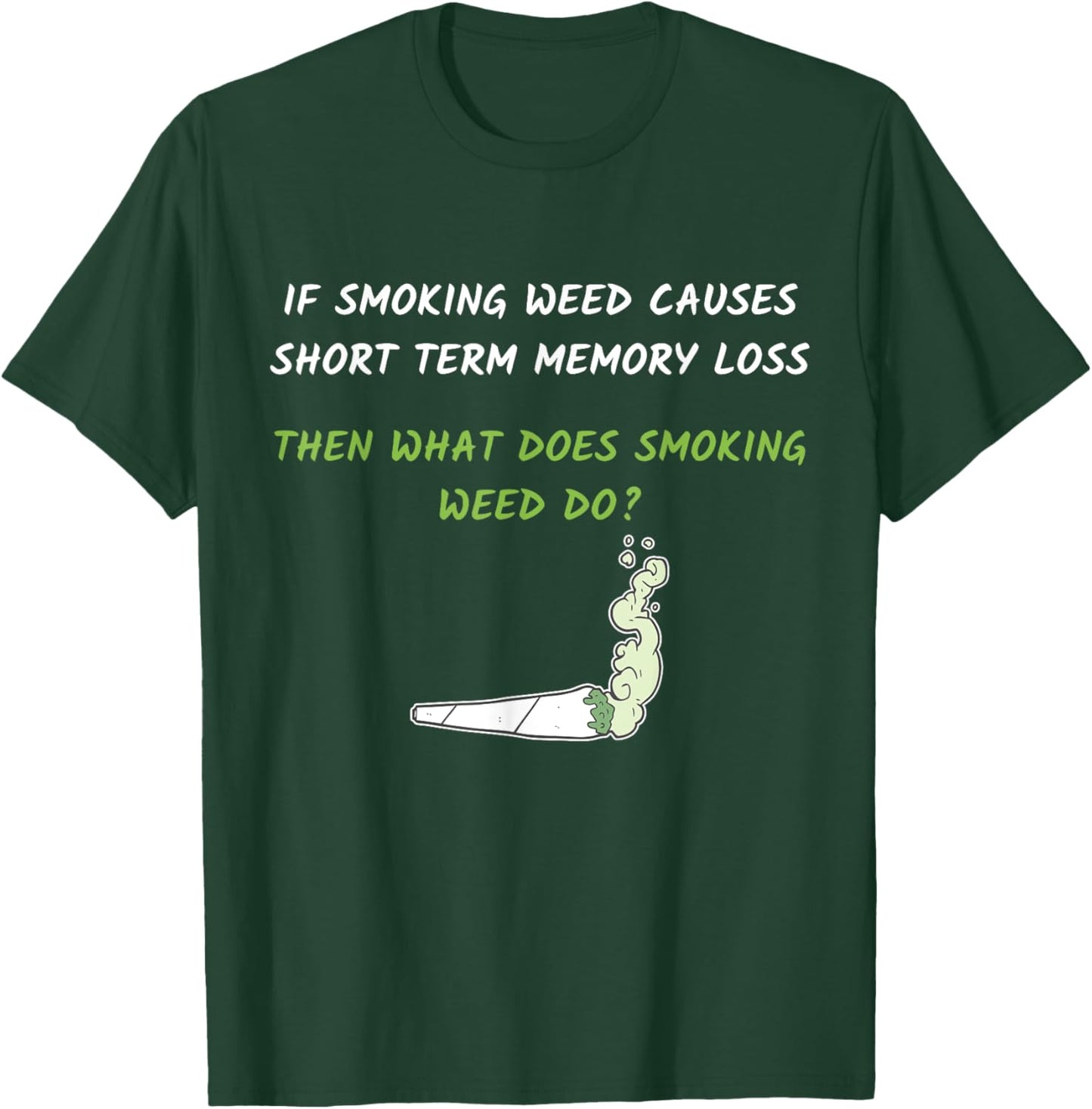 Smoking Weed Causes Short Term Memory Loss Design T-Shirt - T-Shirt | Forest