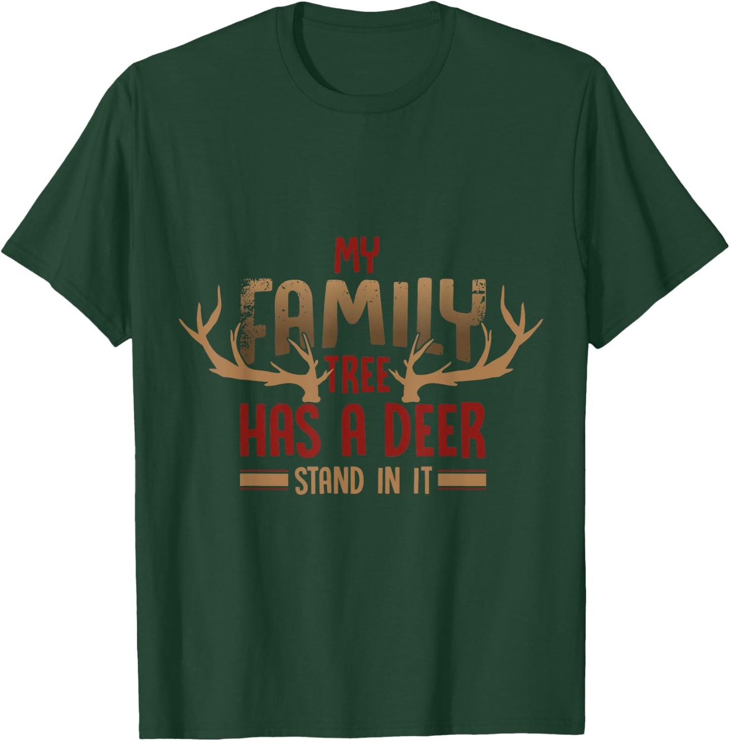 Hunter funny Quote my family tree has a deer stand in it T-Shirt - T-Shirt | Forest