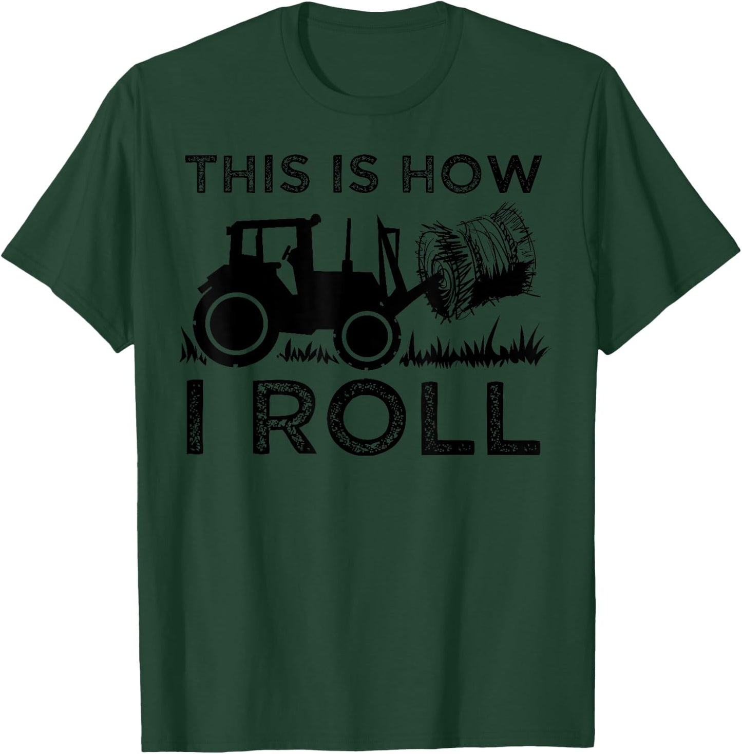 Funny Hay Bale How I Roll Gift Cool Farmer Tractor Driver T-Shirt - T-Shirt | Forest