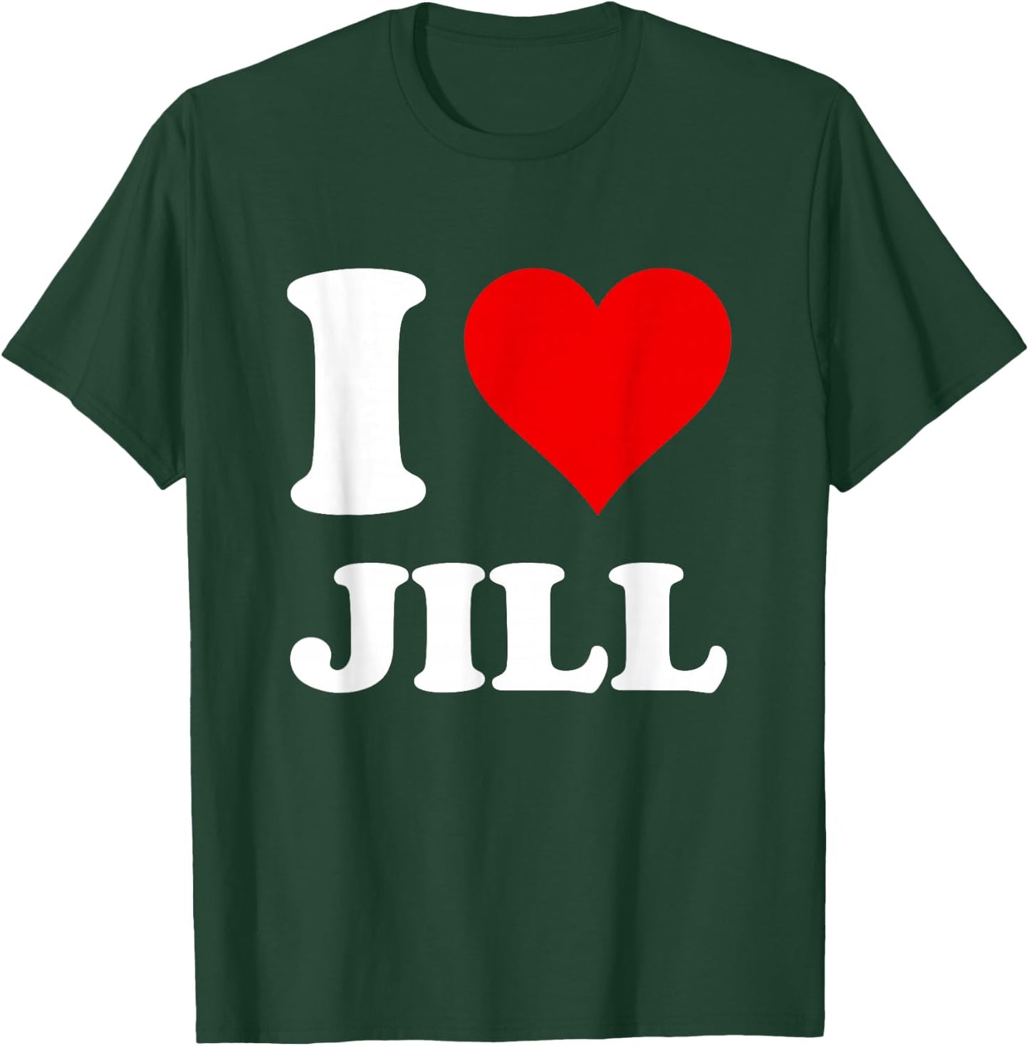 Red Heart I Love Jill T-Shirt - T-Shirt | Forest