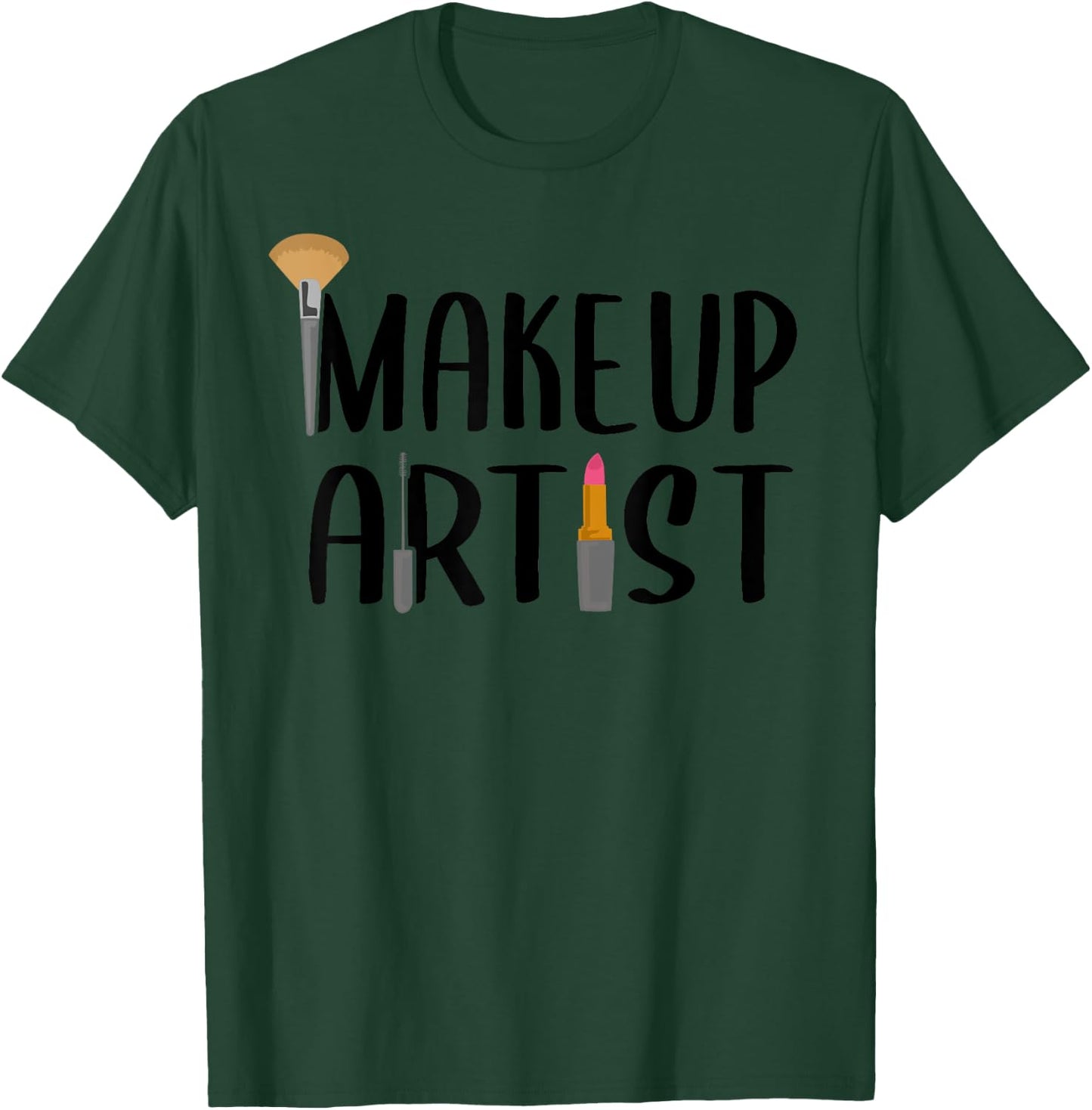 Funny Makeup Artist Gift Beautician Cosmetic Lover T-Shirt - T-Shirt | Forest