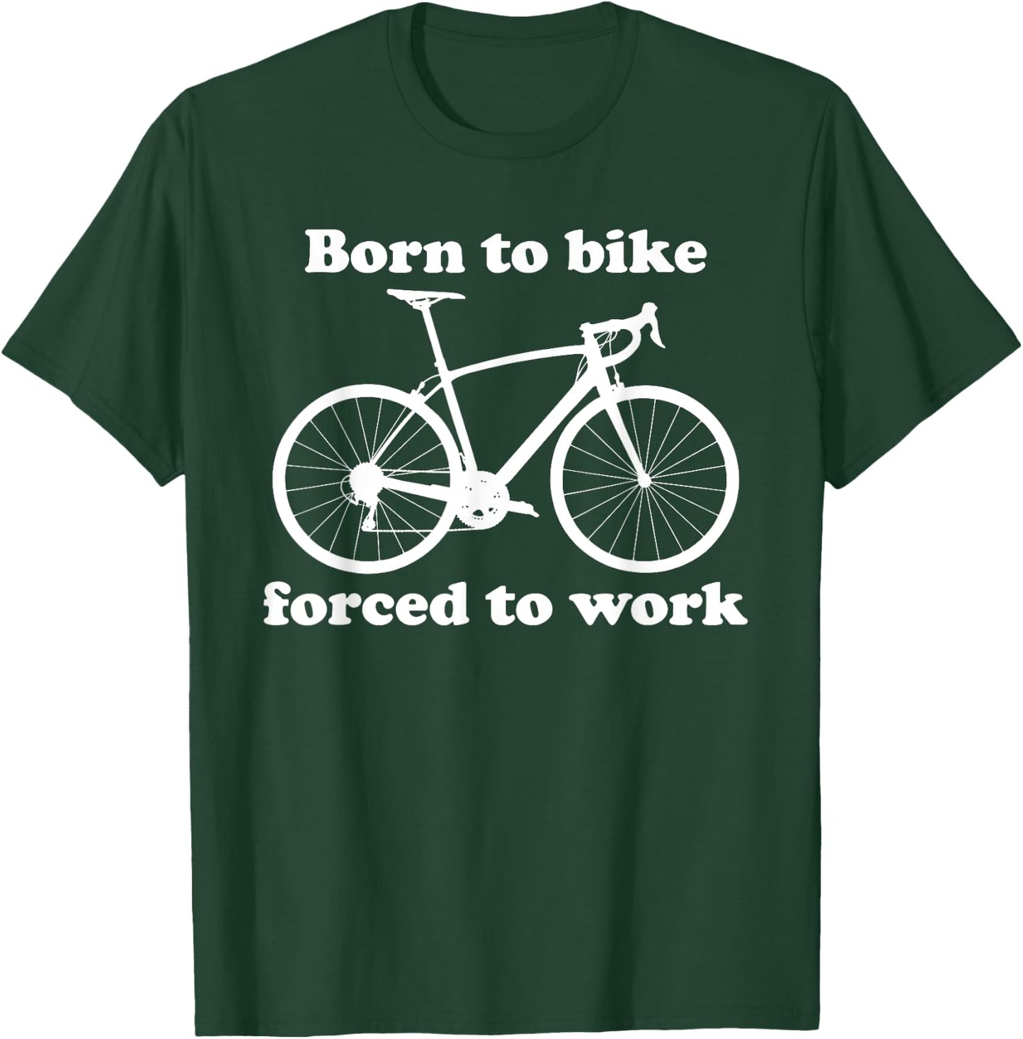 Funny Cycling Road Bike Gift Born To Bike T-Shirt - T-Shirt | Forest