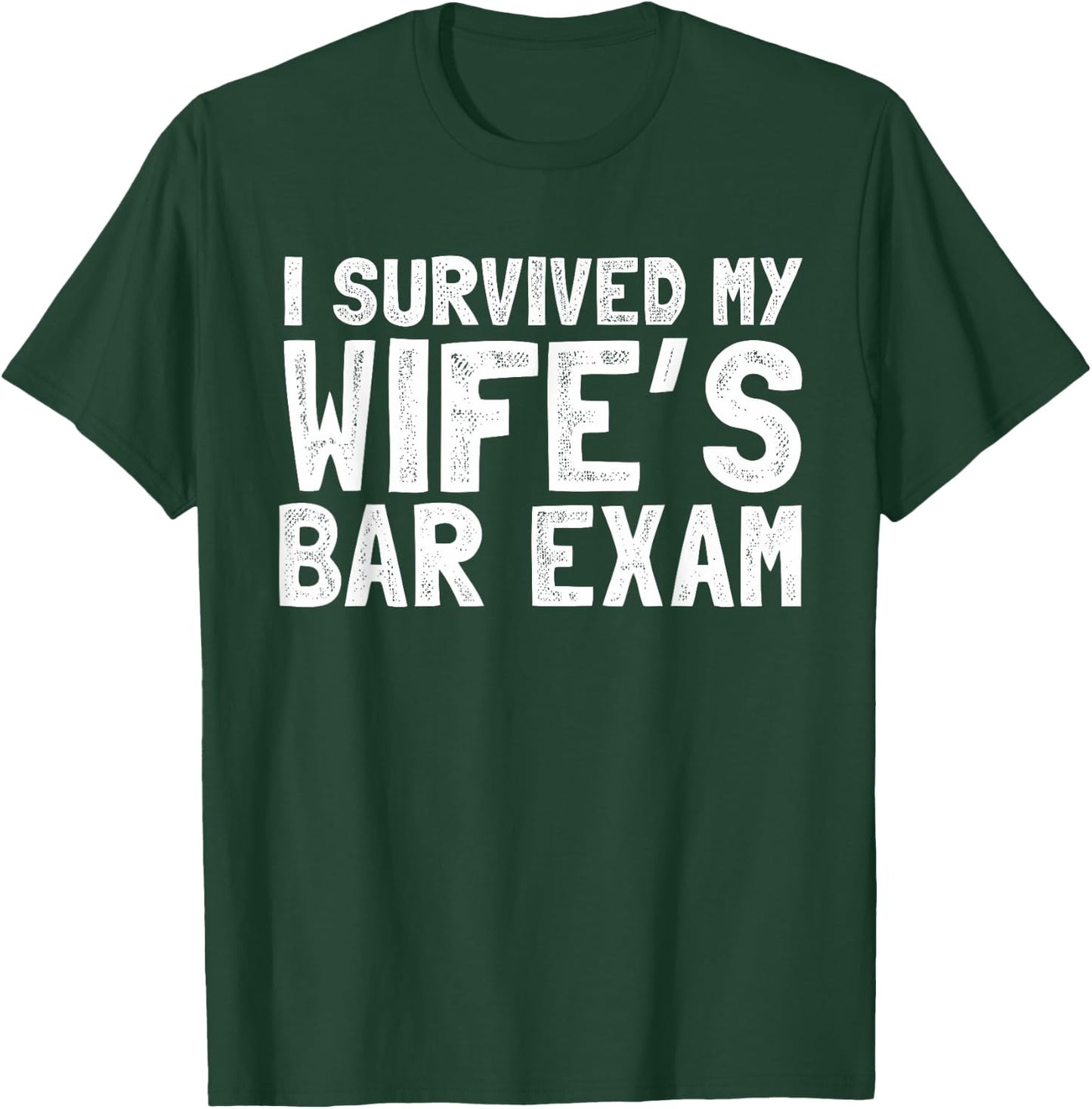Survived my wife's bar exam husband Gift graduation T-Shirt - T-Shirt | Forest