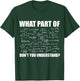 What Part Of Don't You Understand | Funny Math Teacher Gift T-Shirt - T-Shirt | Forest