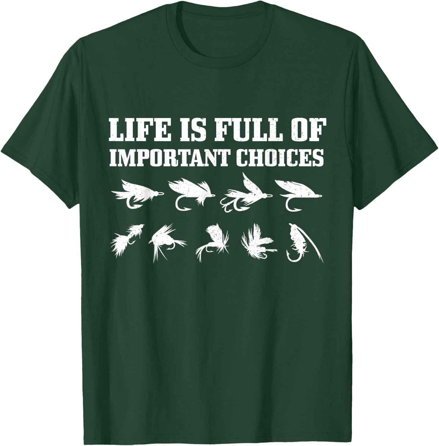 Fly Fishing Gift Life Is Full Of Important Choices Funny T-Shirt - T-Shirt | Forest