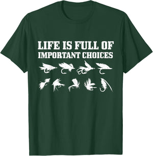 Fly Fishing Gift Life Is Full Of Important Choices Funny T-Shirt - T-Shirt | Forest