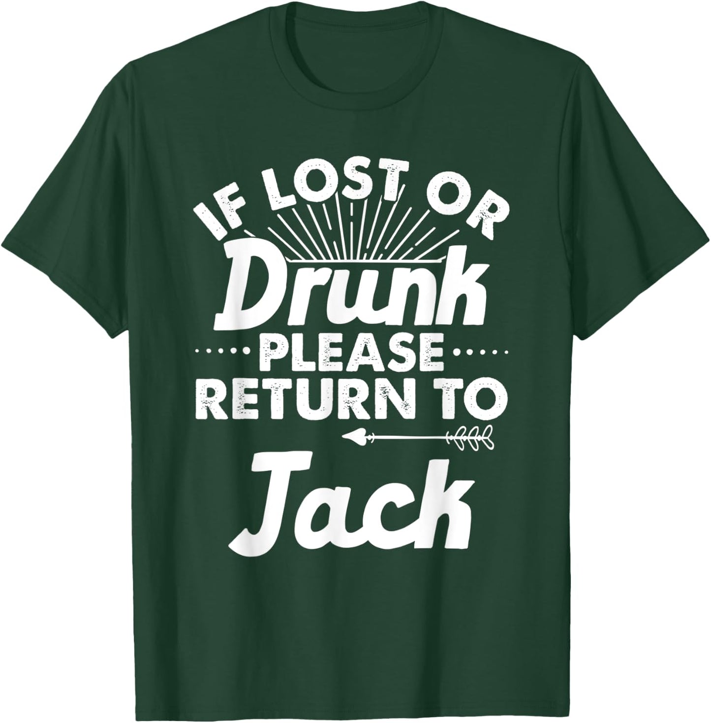 If Lost Or Drunk Please Return To JACK Gift Name Men T-Shirt - T-Shirt | Forest