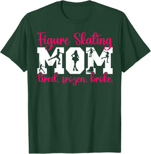 Figure Skating Mom Tired Frozen Mom Of A Figure Skater Mama T-Shirt - T-Shirt | Forest