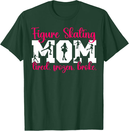 Figure Skating Mom Tired Frozen Mom Of A Figure Skater Mama T-Shirt - T-Shirt | Forest
