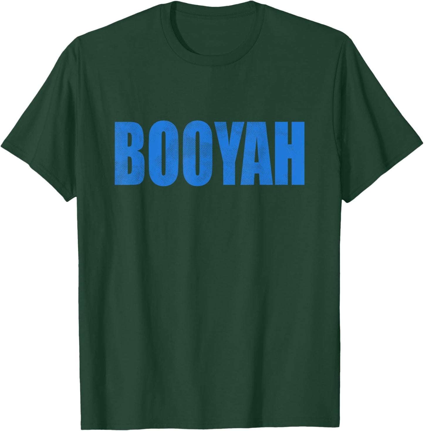 Boo-Yah Boo Yah Booyah T-Shirt - T-Shirt | Forest