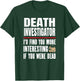 Funny Death Investigator - I'd Find You More Interesting T-Shirt - T-Shirt | Forest