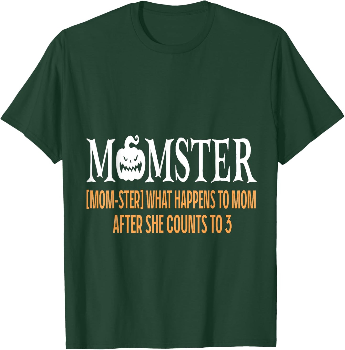 Mother Momster What Happens To Mom After She Counts To Three T-Shirt - T-Shirt | Forest
