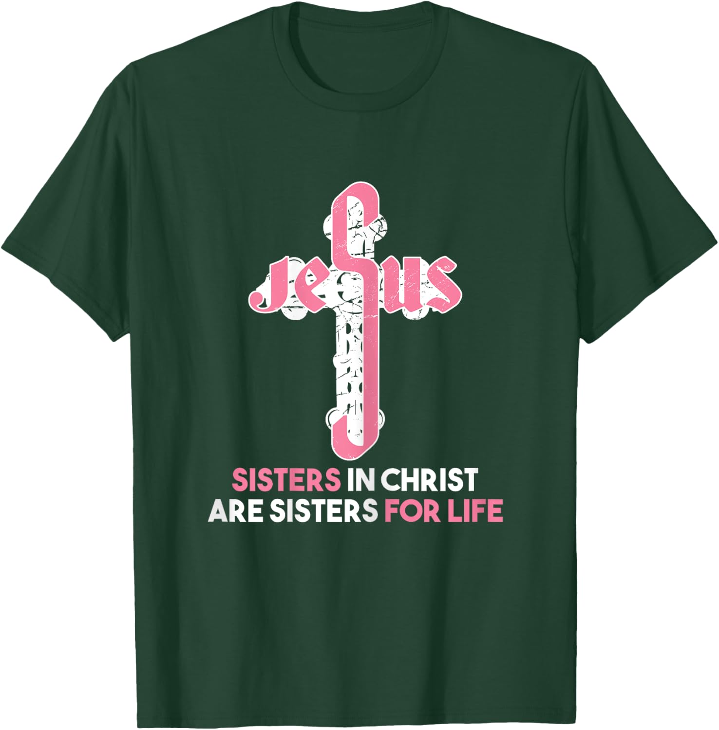 Sisters in Christ are Sisters For Life - Christian Sisters T-Shirt - T-Shirt | Forest