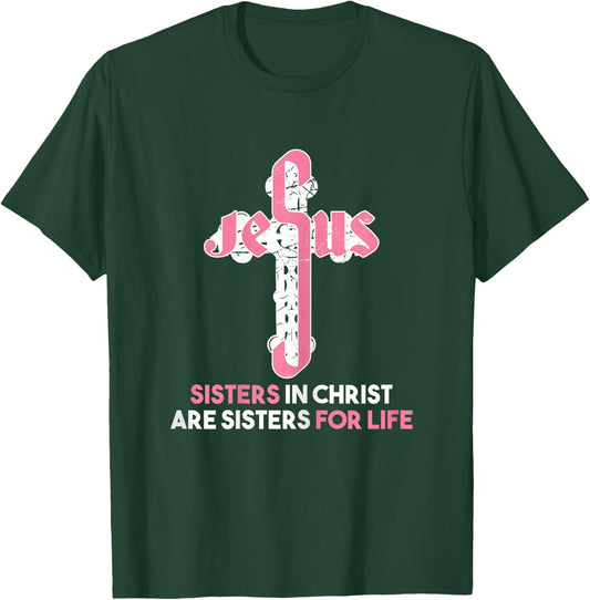 Sisters in Christ are Sisters For Life - Christian Sisters T-Shirt - T-Shirt | Forest