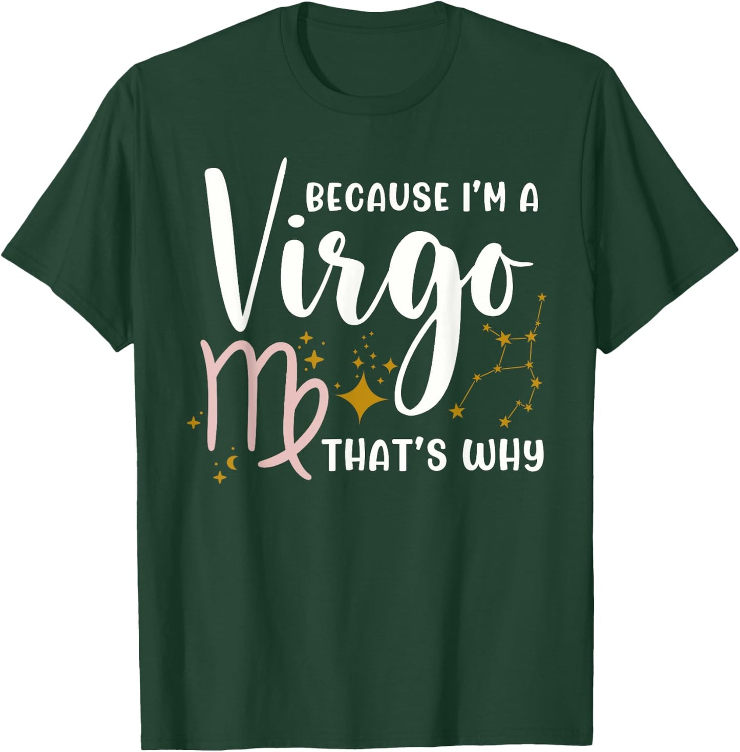 Because I'm A Virgo That's Why Zodiac Astrology Horoscope T-Shirt - T-Shirt | Forest