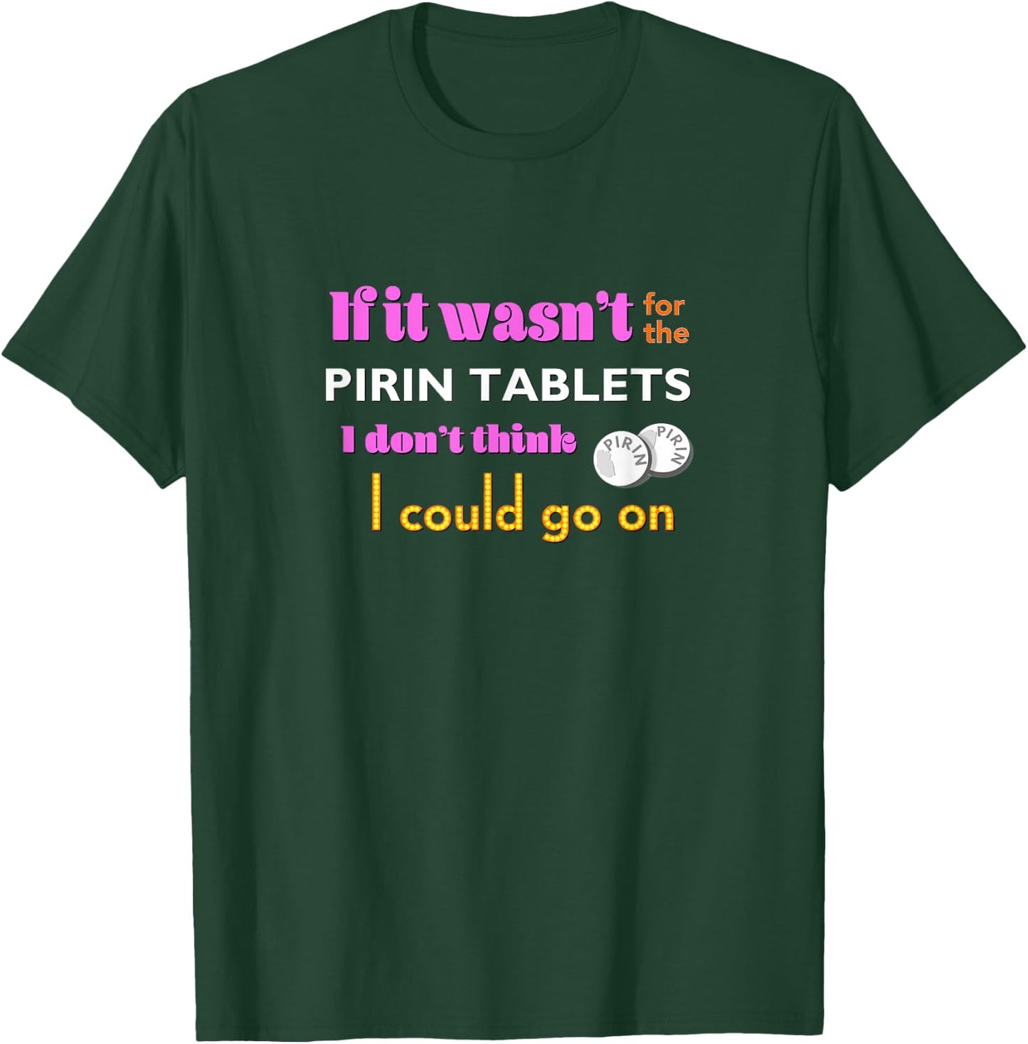 If it wasn't for the PIRIN - funny The Birdcage line T-Shirt - T-Shirt | Forest