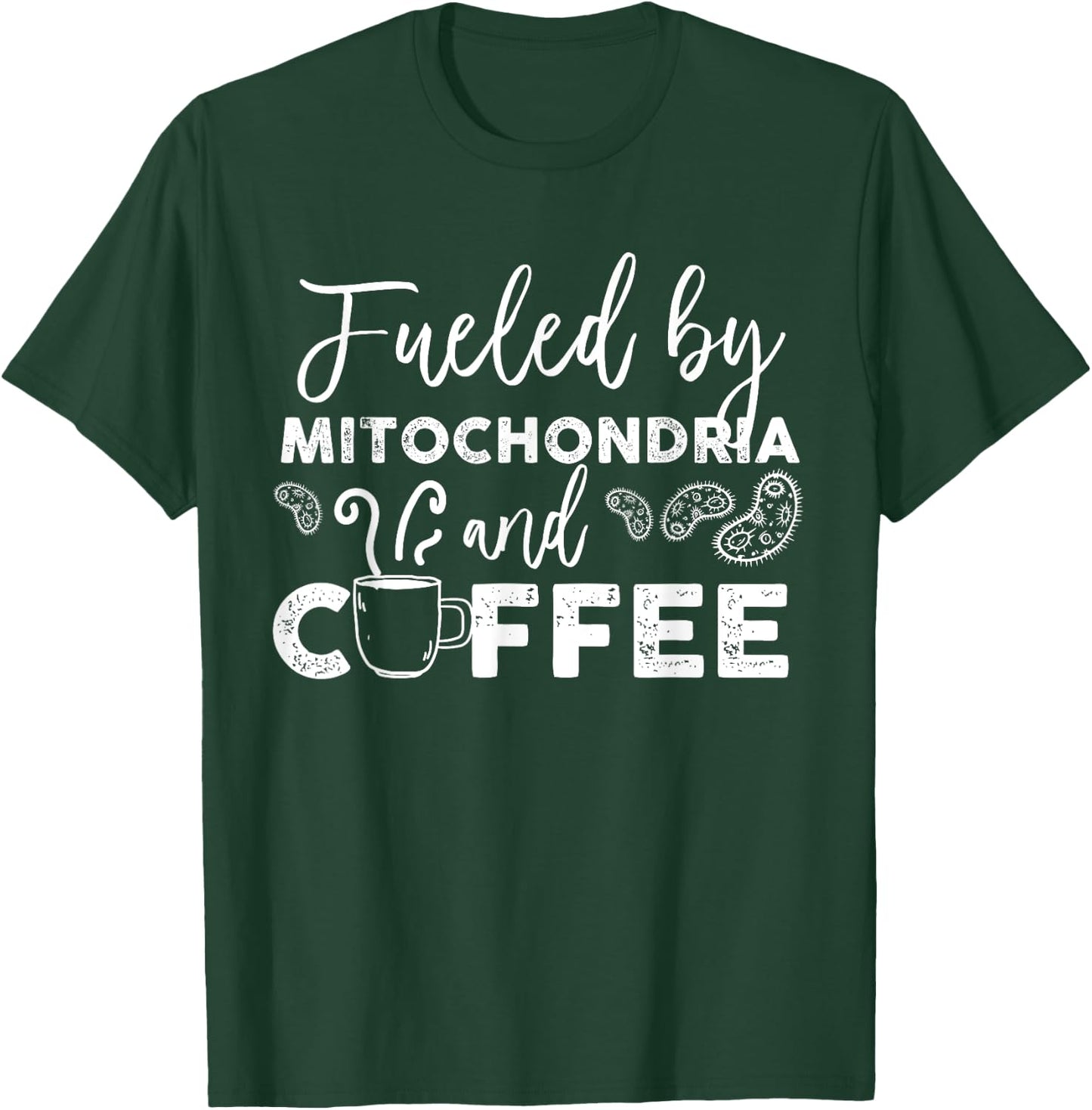 Fueled By Mitochondria And Coffee T-Shirt - T-Shirt | Forest