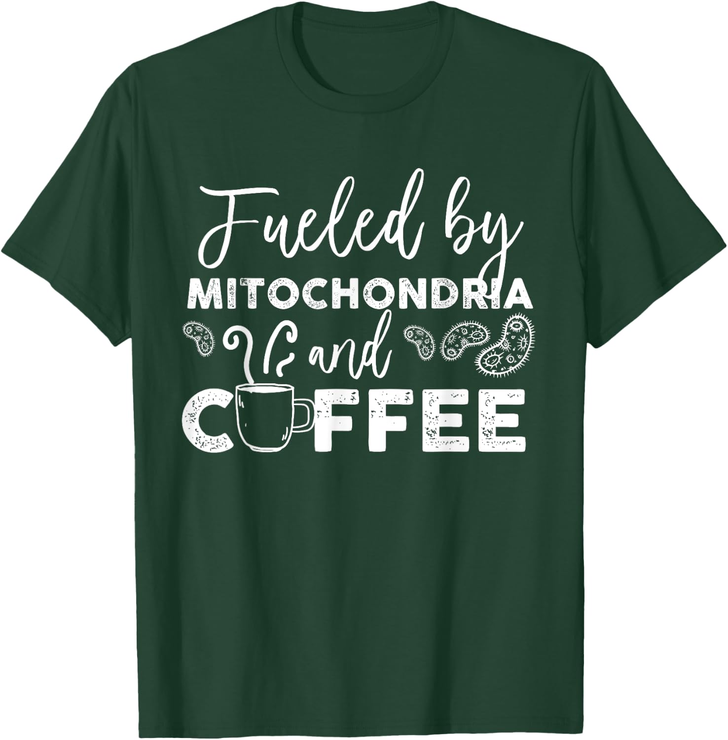 Fueled By Mitochondria And Coffee T-Shirt - T-Shirt | Forest