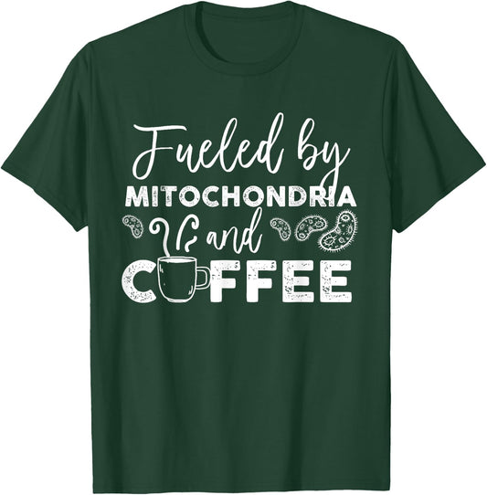 Fueled By Mitochondria And Coffee T-Shirt - T-Shirt | Forest
