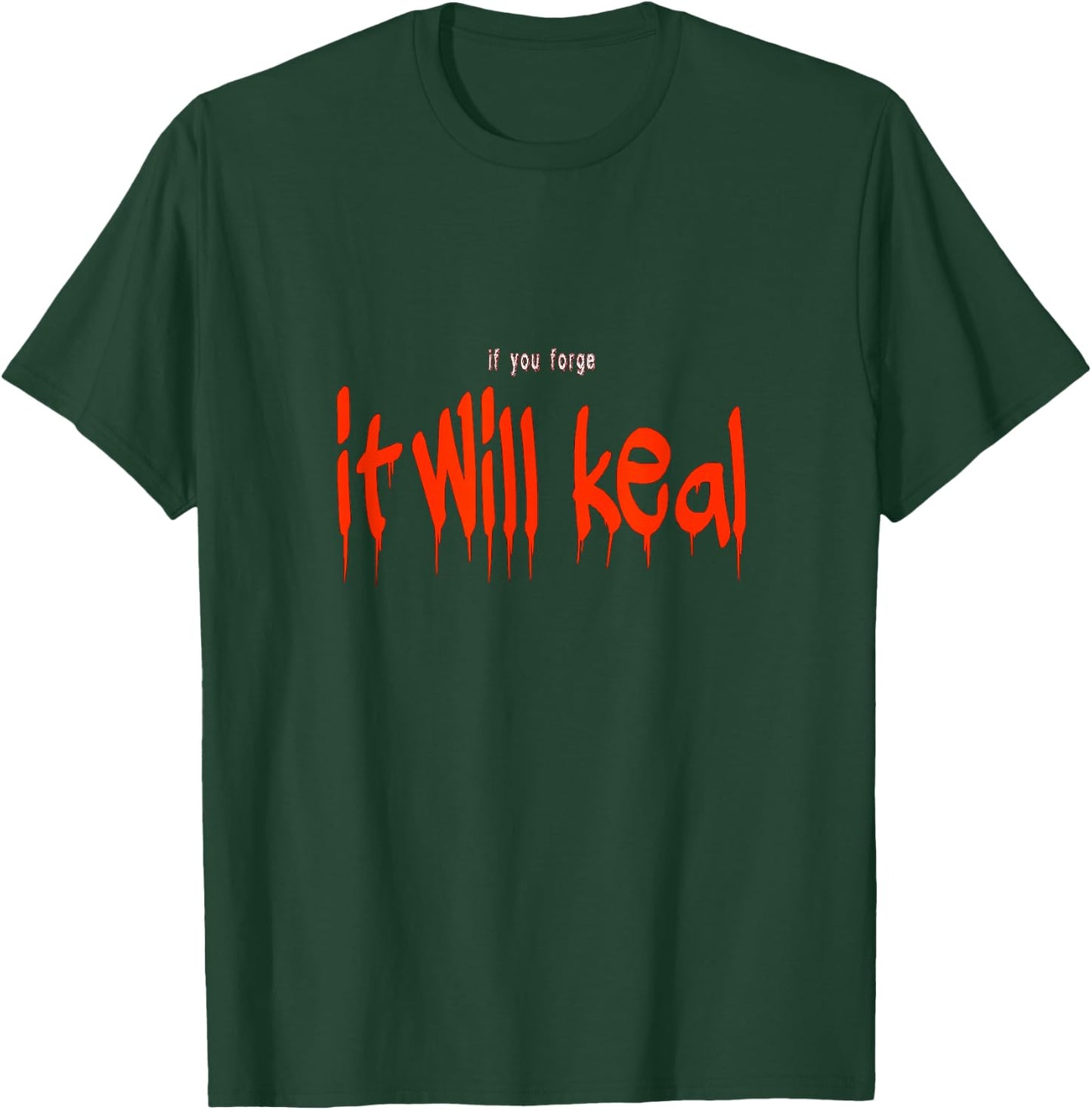 If you forge it will keal funny Halloween Costume Saying T-Shirt - T-Shirt | Forest