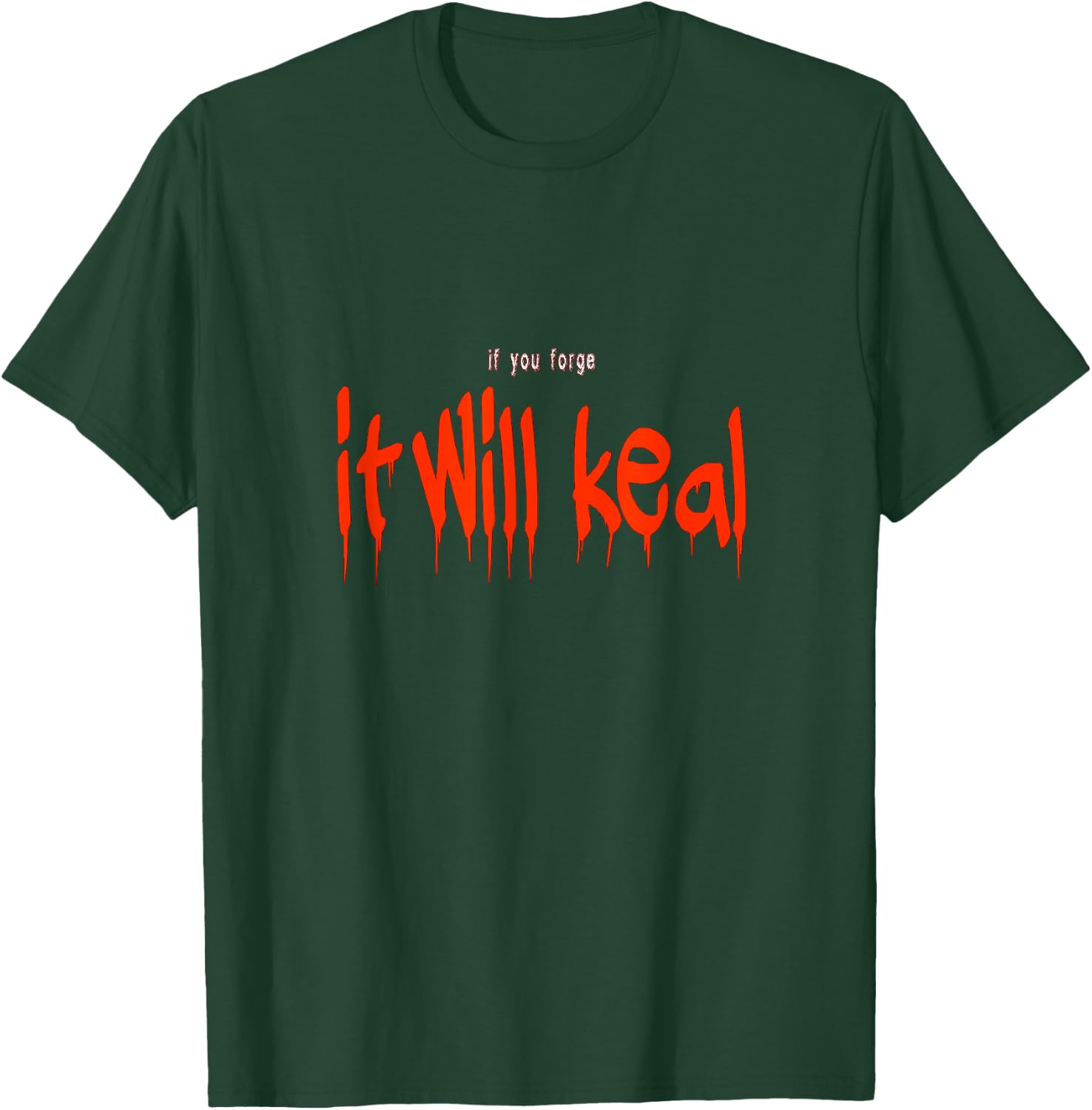 If you forge it will keal funny Halloween Costume Saying T-Shirt - T-Shirt | Forest