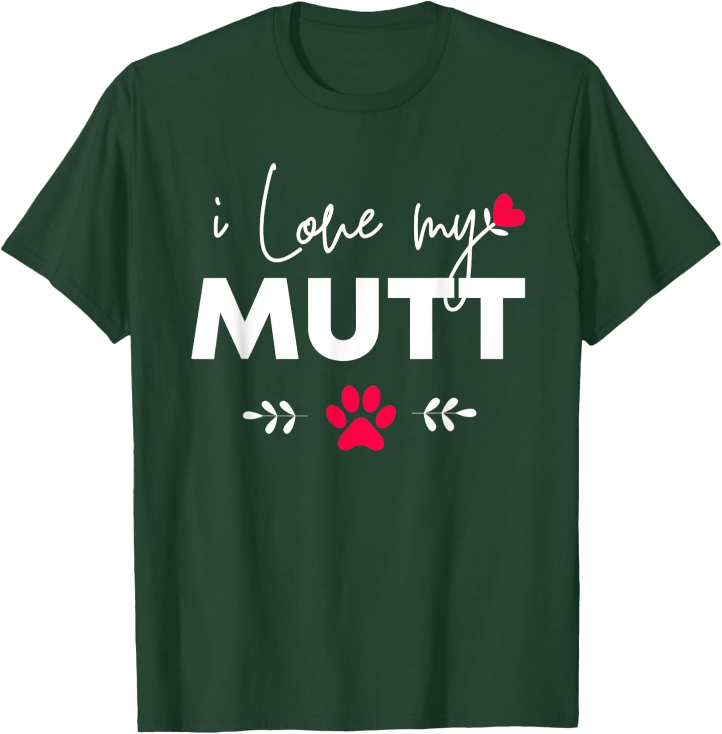 I Love my Mutt T-Shirt - T-Shirt | Forest