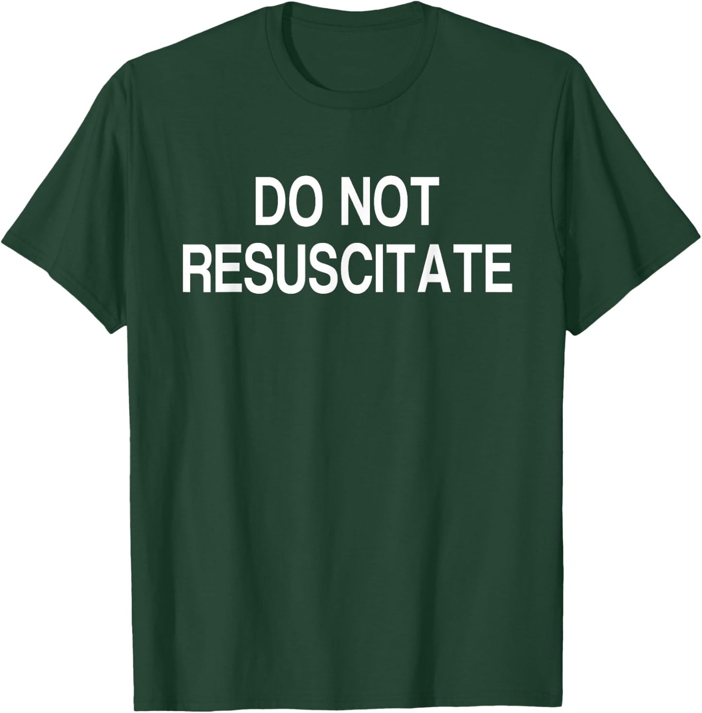 Do Not Resuscitate T-Shirt - T-Shirt | Forest