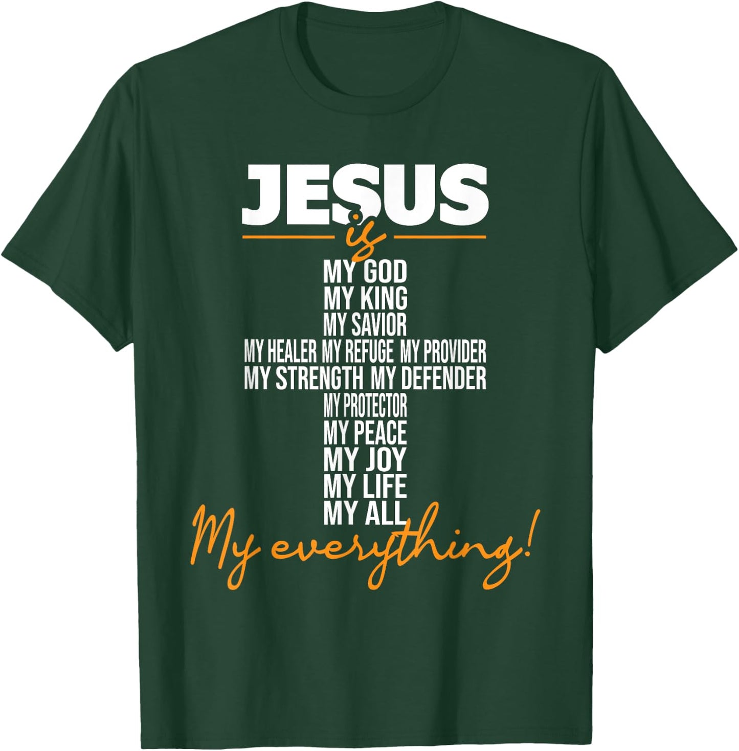 Jesus Is My Everything - Christian Religious Bible Church T-Shirt - T-Shirt | Forest
