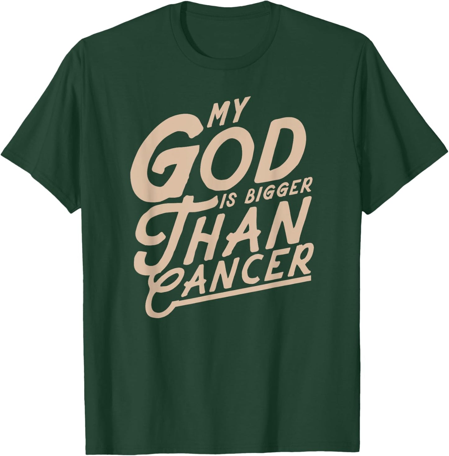 My God Is Bigger Than Cancer - Inspirational Christian Quote T-Shirt - T-Shirt | Forest