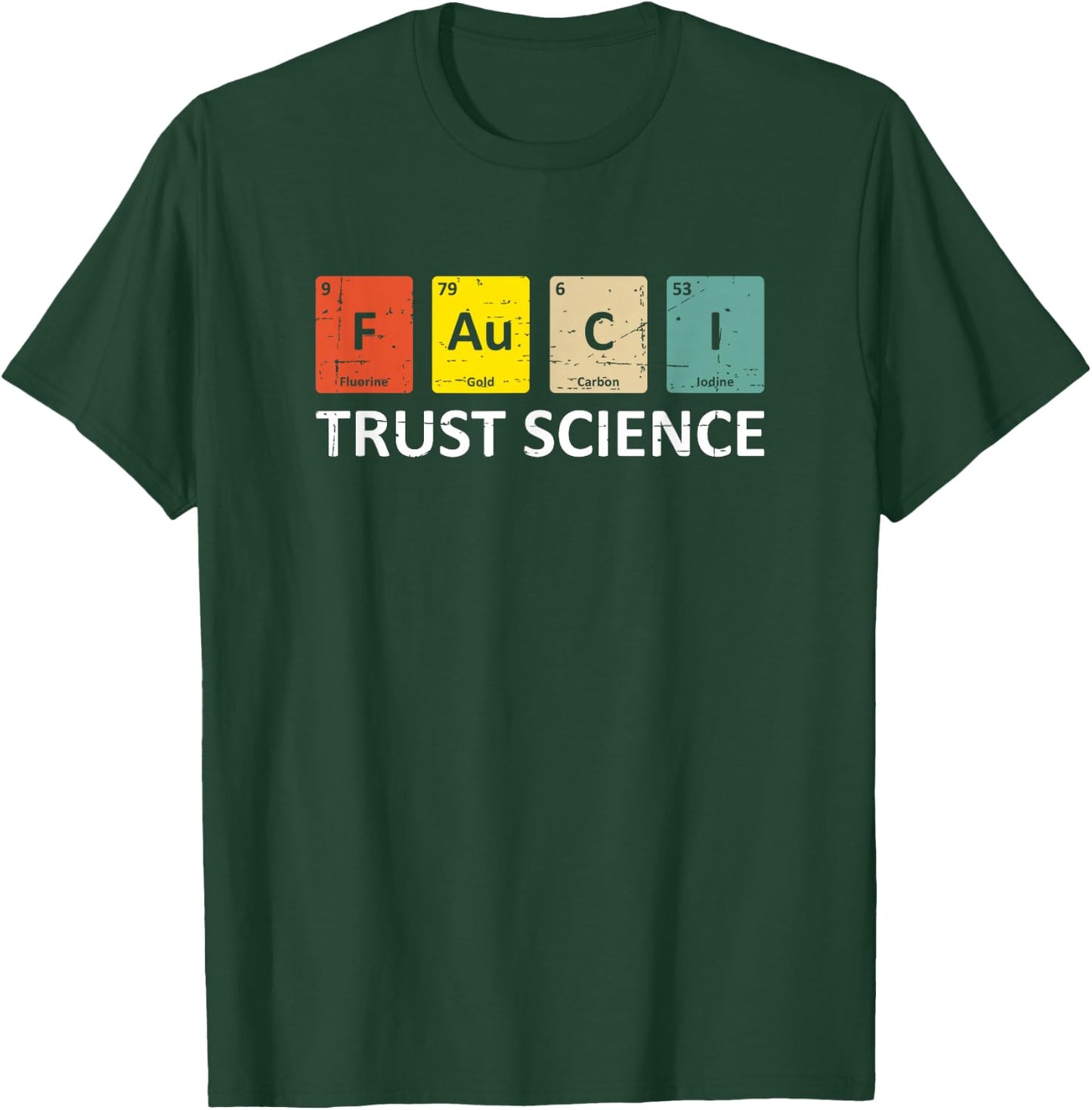 Fauci Trust Science Periodic Table - Team Doctor Anthony T-Shirt - T-Shirt | Forest