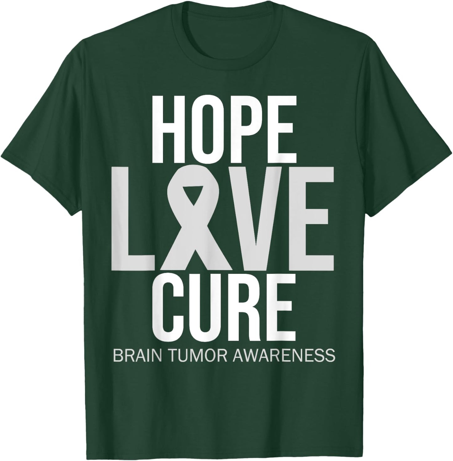 Brain Tumor Awareness Hope Love Cure Fighter Grey Ribbon T-Shirt - T-Shirt | Forest