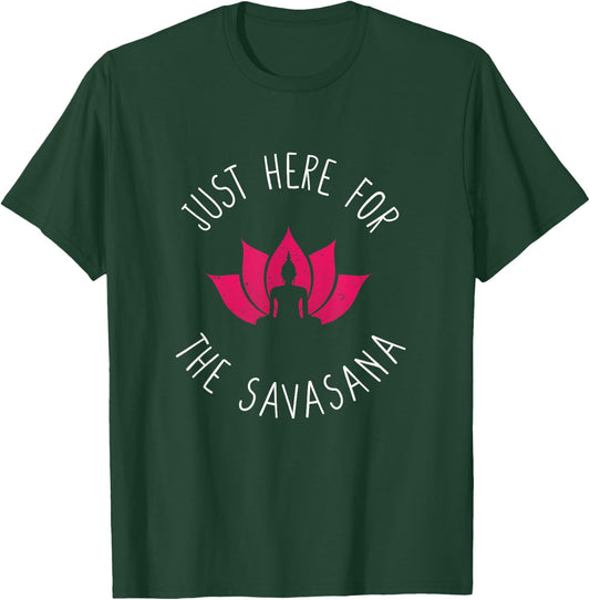Just Here For The Savasana Shavasana Yoga Corpse Pose T-Shirt - T-Shirt | Forest