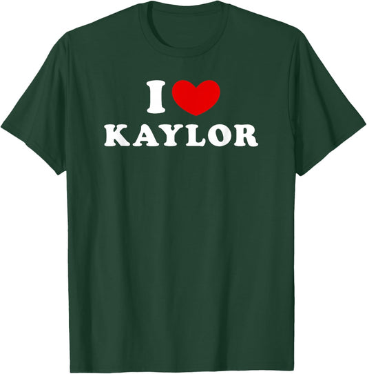 I Love Kaylor, I Love Kaylor T-Shirt - T-Shirt | Forest