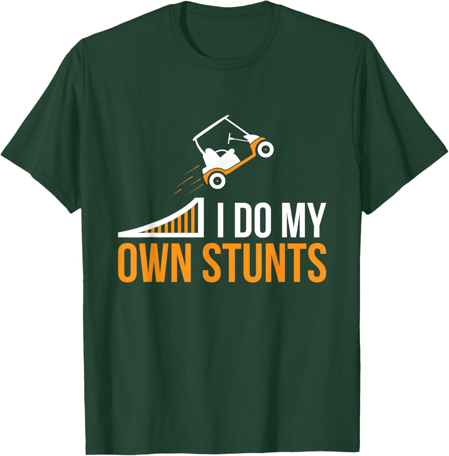 Funny I Do My Own Stunts Golf Cart T-Shirt - T-Shirt | Forest