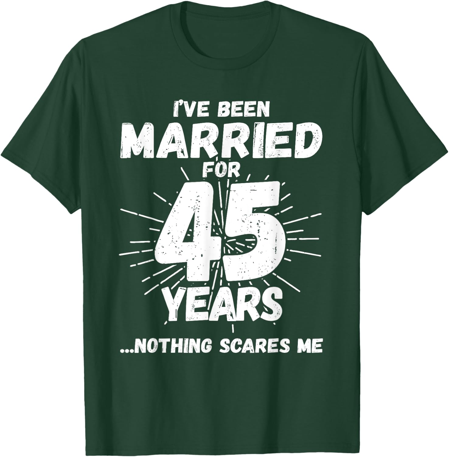 Couples Married 45 Years - Funny 45th Wedding Anniversary T-Shirt - T-Shirt | Forest