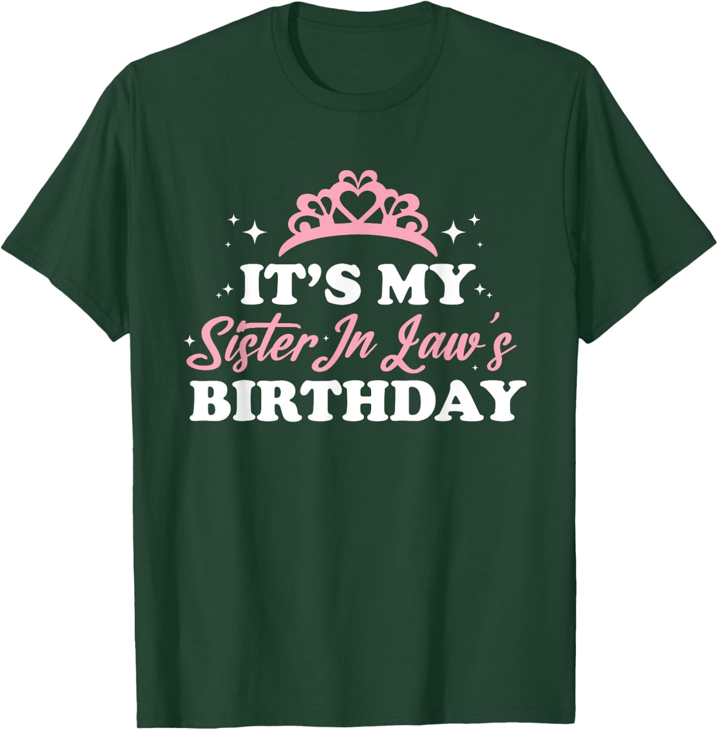 It's My Sister In Law's Birthday Shirt Funny Birthday Party T-Shirt - T-Shirt | Forest