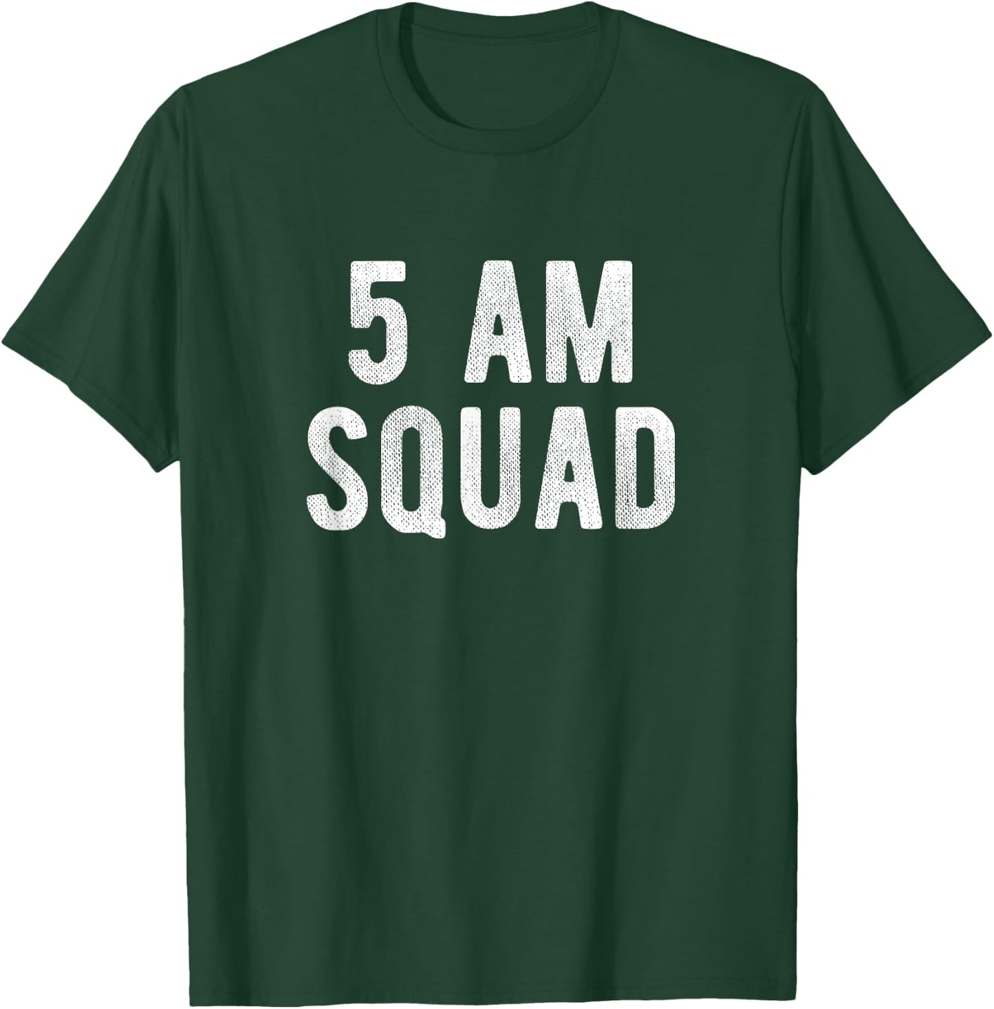 5 AM Squad Funny Gym Quote Early Fitness Workout T-Shirt - T-Shirt | Forest
