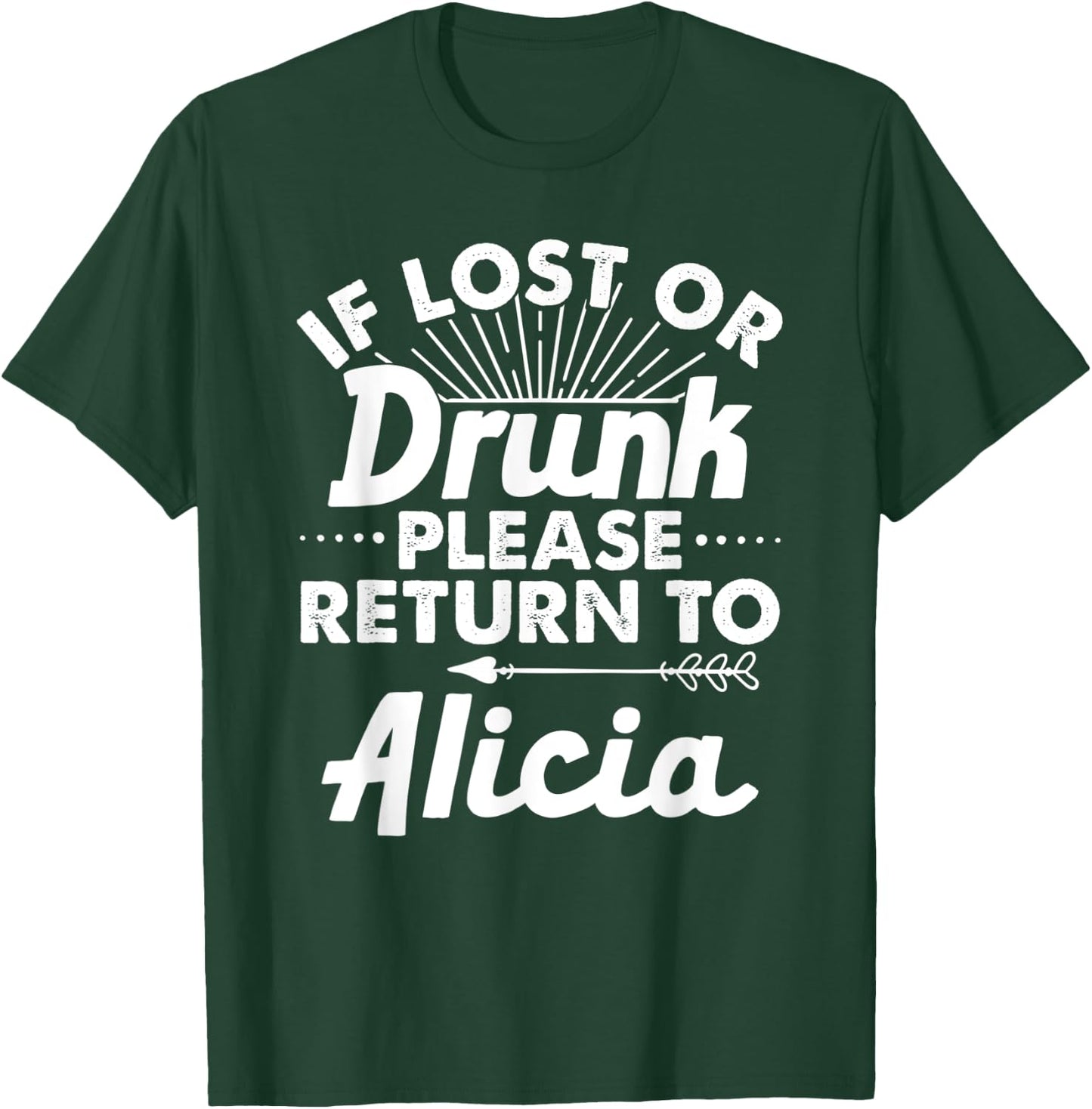 If Lost Or Drunk Please Return To ALICIA Gift Name Women T-Shirt - T-Shirt | Forest